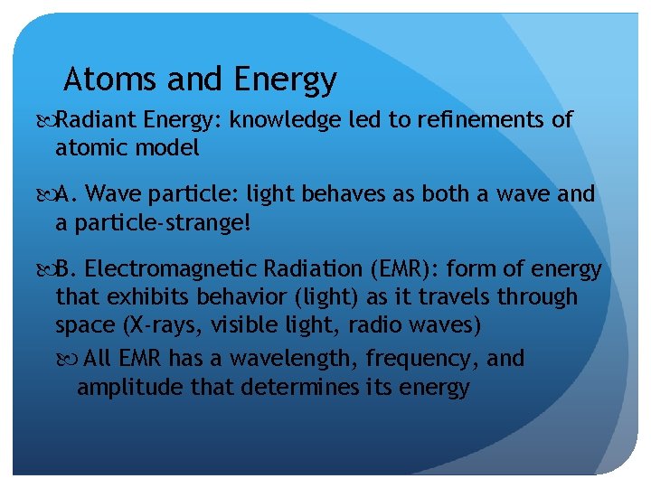 Atoms and Energy Radiant Energy: knowledge led to refinements of atomic model A. Wave Atoms and Energy Radiant Energy: knowledge led to refinements of atomic model A. Wave