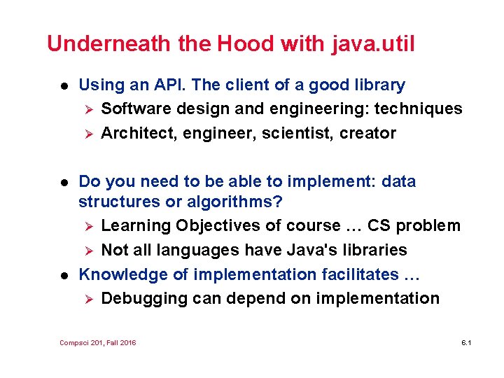 Underneath the Hood with java. util l Using an API. The client of a