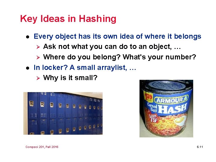 Key Ideas in Hashing l l Every object has its own idea of where