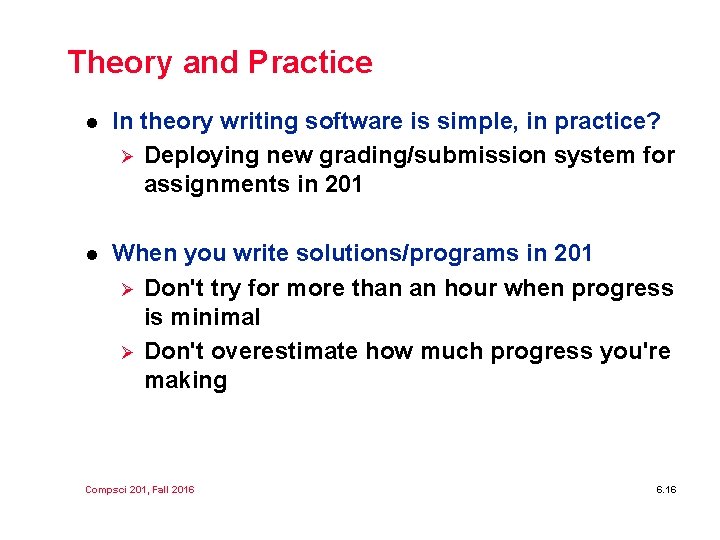 Theory and Practice l In theory writing software is simple, in practice? Ø Deploying