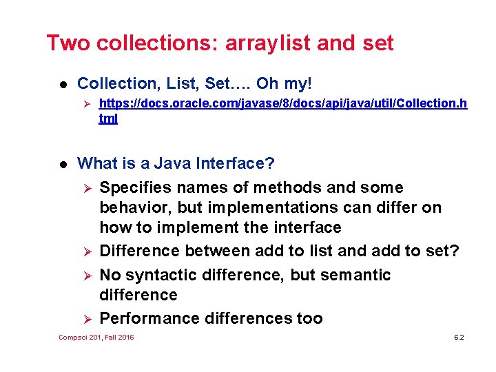 Two collections: arraylist and set l Collection, List, Set…. Oh my! Ø l https: