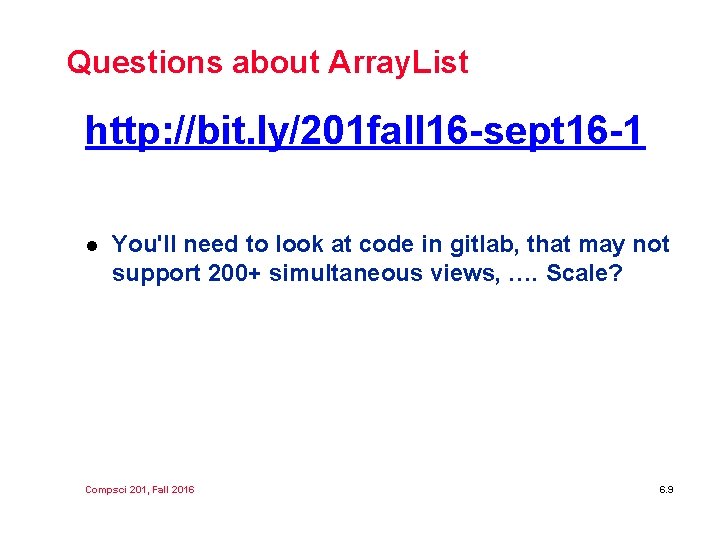 Questions about Array. List http: //bit. ly/201 fall 16 -sept 16 -1 l You'll