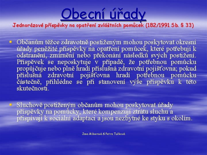 Obecní úřady Jednorázové příspěvky na opatření zvláštních pomůcek (182/1991 Sb. § 33) § Občanům