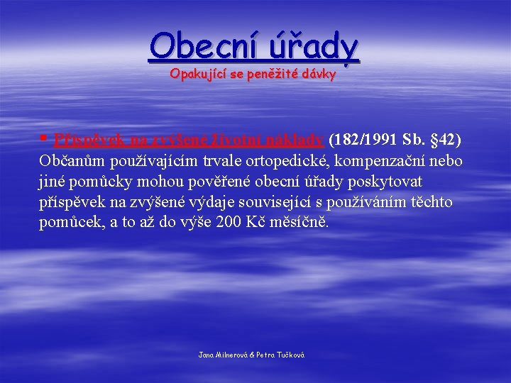 Obecní úřady Opakující se peněžité dávky § Příspěvek na zvýšené životní náklady (182/1991 Sb.