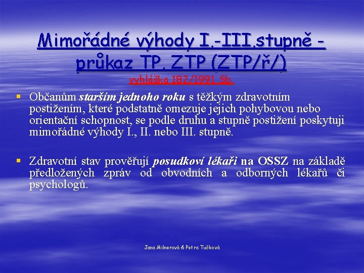 Mimořádné výhody I. -III. stupně průkaz TP, ZTP (ZTP/ř/) vyhláška 182/1991 Sb. § Občanům