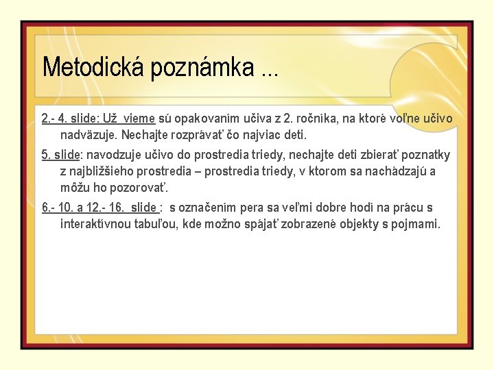 Metodická poznámka. . . 2. - 4. slide: Už vieme sú opakovaním učiva z