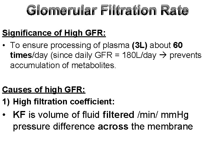 Glomerular Filtration Rate Significance of High GFR: • To ensure processing of plasma (3