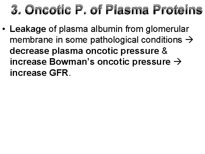 3. Oncotic P. of Plasma Proteins • Leakage of plasma albumin from glomerular membrane