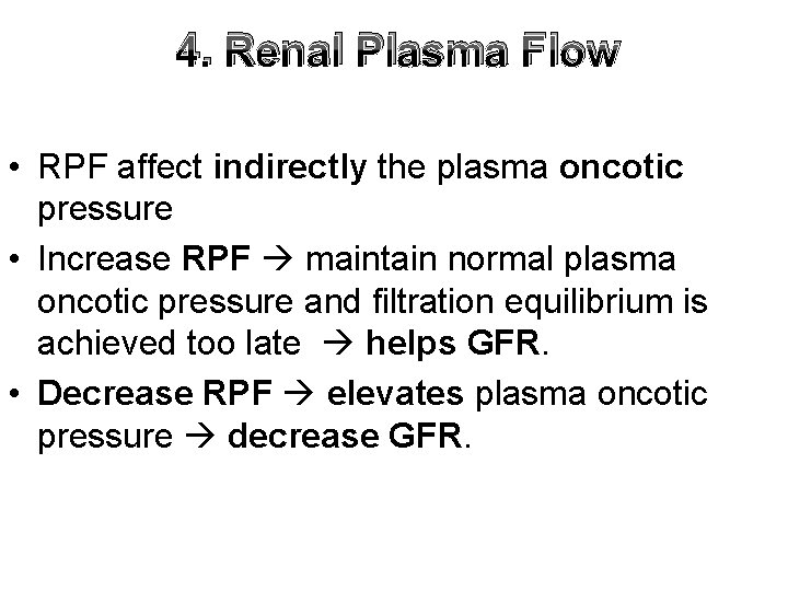 4. Renal Plasma Flow • RPF affect indirectly the plasma oncotic pressure • Increase