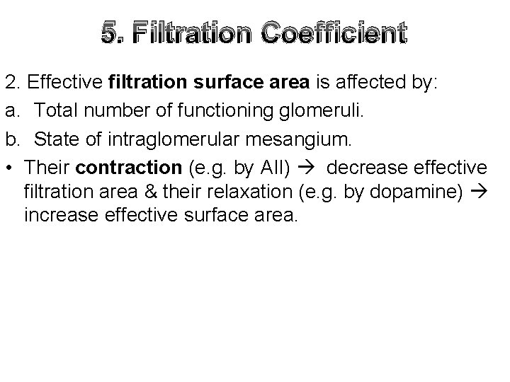 5. Filtration Coefficient 2. Effective filtration surface area is affected by: a. Total number