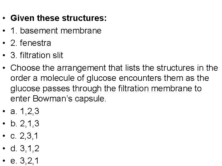  • • • Given these structures: 1. basement membrane 2. fenestra 3. filtration