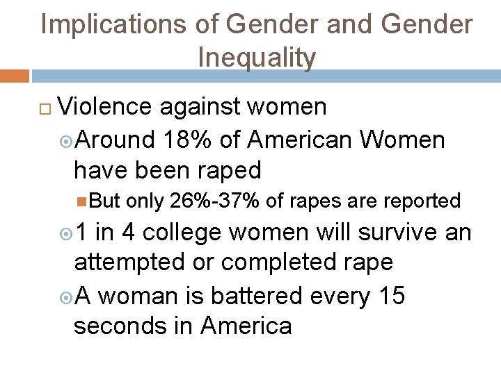 Implications of Gender and Gender Inequality Violence against women Around 18% of American Women