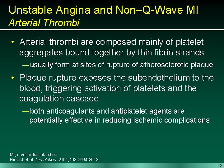 Unstable Angina and Non–Q-Wave MI Arterial Thrombi • Arterial thrombi are composed mainly of