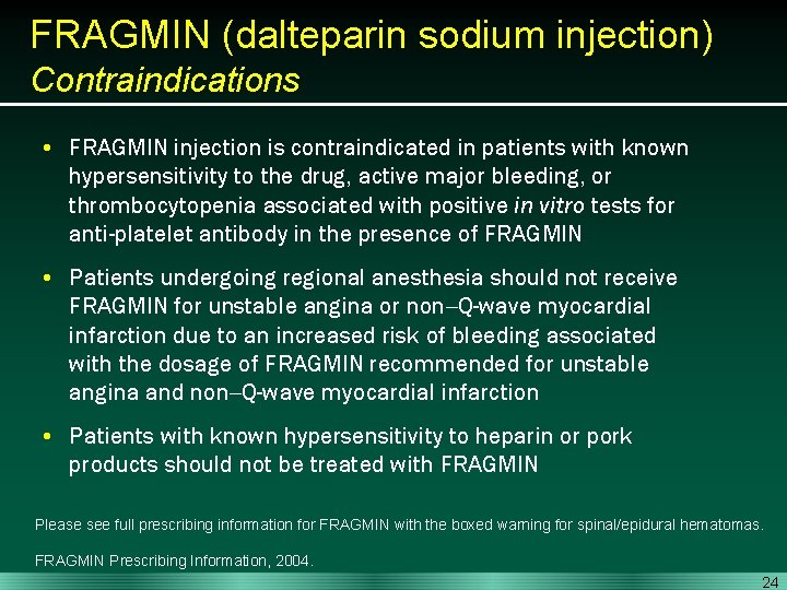 FRAGMIN (dalteparin sodium injection) Contraindications • FRAGMIN injection is contraindicated in patients with known