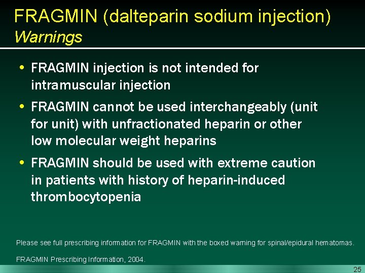 FRAGMIN (dalteparin sodium injection) Warnings • FRAGMIN injection is not intended for intramuscular injection