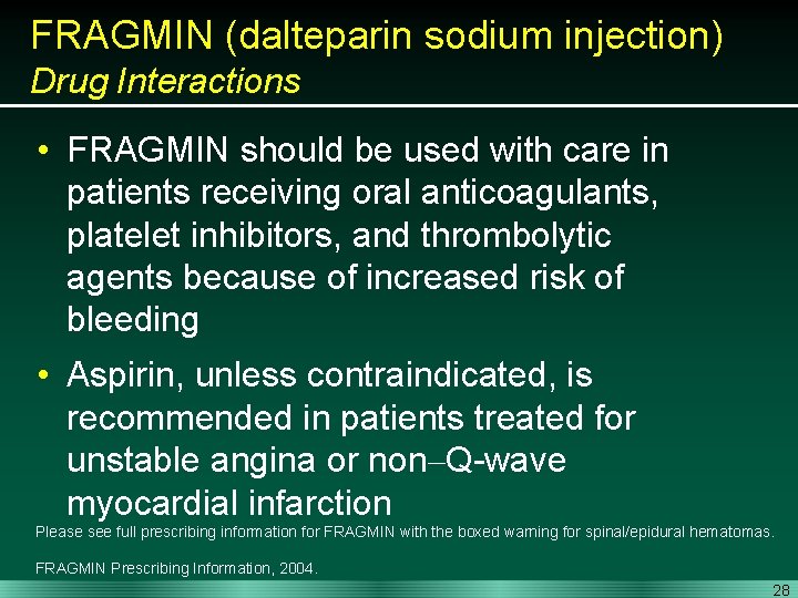 FRAGMIN (dalteparin sodium injection) Drug Interactions • FRAGMIN should be used with care in