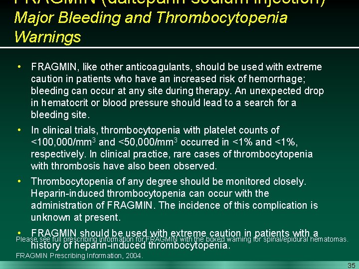 FRAGMIN (dalteparin sodium injection) Major Bleeding and Thrombocytopenia Warnings • FRAGMIN, like other anticoagulants,