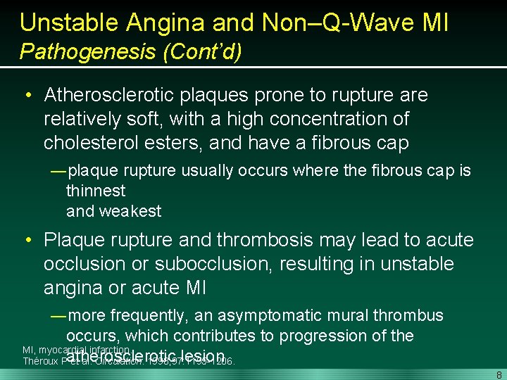 Unstable Angina and Non–Q-Wave MI Pathogenesis (Cont’d) • Atherosclerotic plaques prone to rupture are