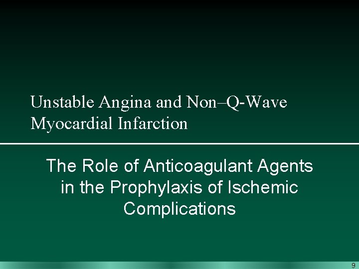 Unstable Angina and Non–Q-Wave Myocardial Infarction The Role of Anticoagulant Agents in the Prophylaxis
