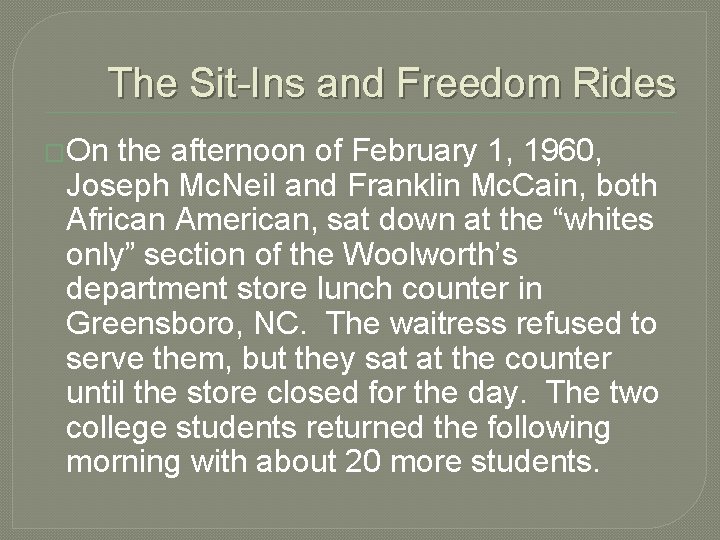 The Sit-Ins and Freedom Rides �On the afternoon of February 1, 1960, Joseph Mc.