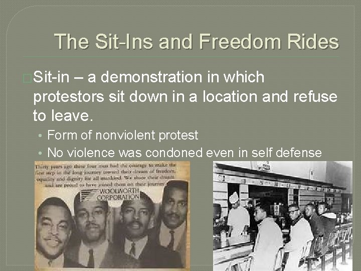 The Sit-Ins and Freedom Rides �Sit-in – a demonstration in which protestors sit down