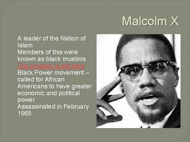 Malcolm X A leader of the Nation of Islam � Members of this were