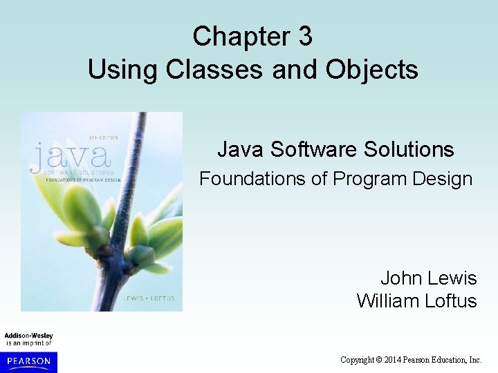 Chapter 3 Using Classes and Objects Java Software Solutions Foundations of Program Design John