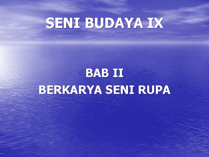 SENI BUDAYA IX BAB II BERKARYA SENI RUPA 