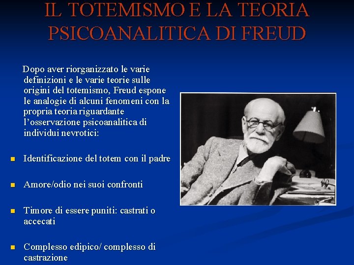 IL TOTEMISMO E LA TEORIA PSICOANALITICA DI FREUD Dopo aver riorganizzato le varie definizioni IL TOTEMISMO E LA TEORIA PSICOANALITICA DI FREUD Dopo aver riorganizzato le varie definizioni