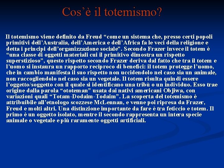 Cos’è il totemismo? Il totemismo viene definito da Freud “come un sistema che, presso Cos’è il totemismo? Il totemismo viene definito da Freud “come un sistema che, presso