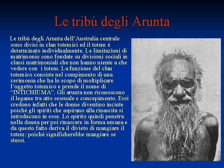 Le tribù degli Arunta dell’Australia centrale sono divisi in clan totemici ed il totem Le tribù degli Arunta dell’Australia centrale sono divisi in clan totemici ed il totem