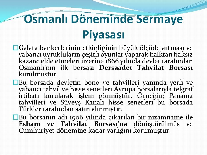 Osmanlı Döneminde Sermaye Piyasası �Galata bankerlerinin etkinliğinin büyük ölçüde artması ve yabancı uyrukluların çeşitli