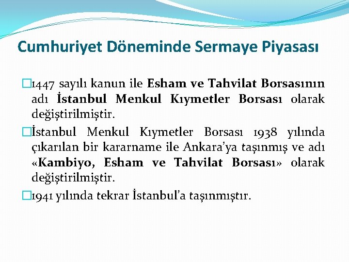 Cumhuriyet Döneminde Sermaye Piyasası � 1447 sayılı kanun ile Esham ve Tahvilat Borsasının adı