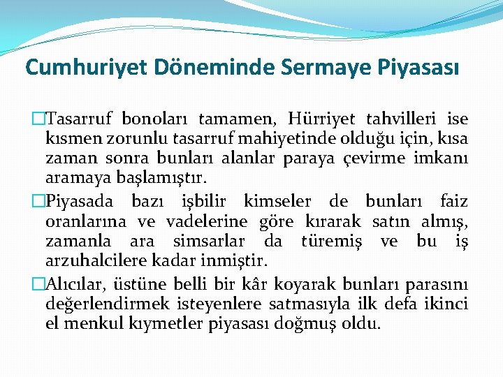 Cumhuriyet Döneminde Sermaye Piyasası �Tasarruf bonoları tamamen, Hürriyet tahvilleri ise kısmen zorunlu tasarruf mahiyetinde