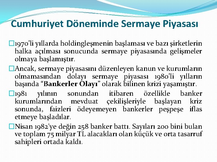 Cumhuriyet Döneminde Sermaye Piyasası � 1970’li yıllarda holdingleşmenin başlaması ve bazı şirketlerin halka açılması