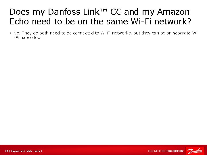 Does my Danfoss Link™ CC and my Amazon Echo need to be on the