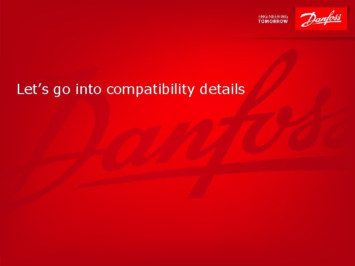 Let’s go into compatibility details 7 | Department (slide master) 