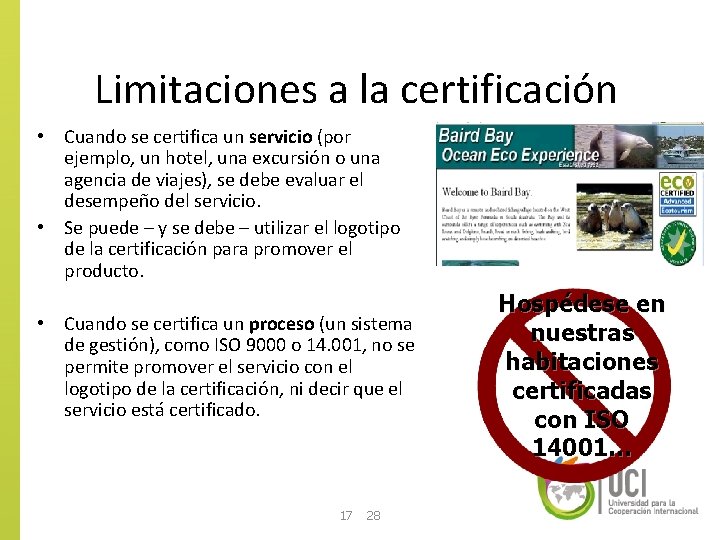 Limitaciones a la certificación • Cuando se certifica un servicio (por ejemplo, un hotel,