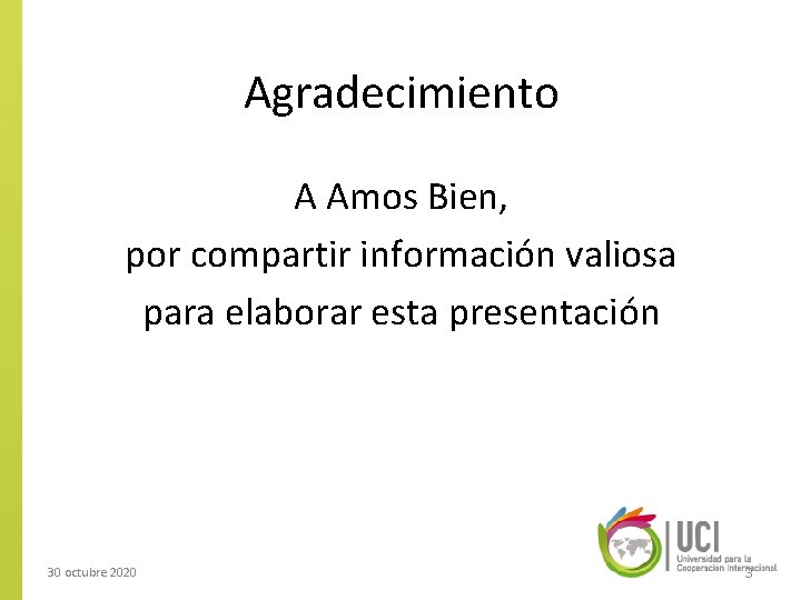 Agradecimiento A Amos Bien, por compartir información valiosa para elaborar esta presentación 30 octubre