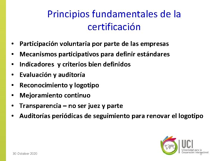 Principios fundamentales de la certificación • • Participación voluntaria por parte de las empresas