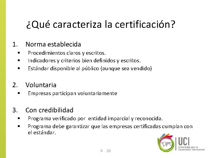 ¿Qué caracteriza la certificación? 1. § § § 2. § 3. § § Norma