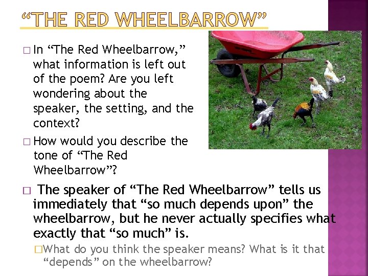 “THE RED WHEELBARROW” � In “The Red Wheelbarrow, ” what information is left out