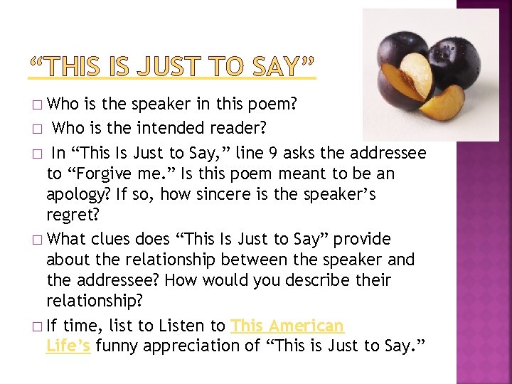 “THIS IS JUST TO SAY” � Who is the speaker in this poem? �