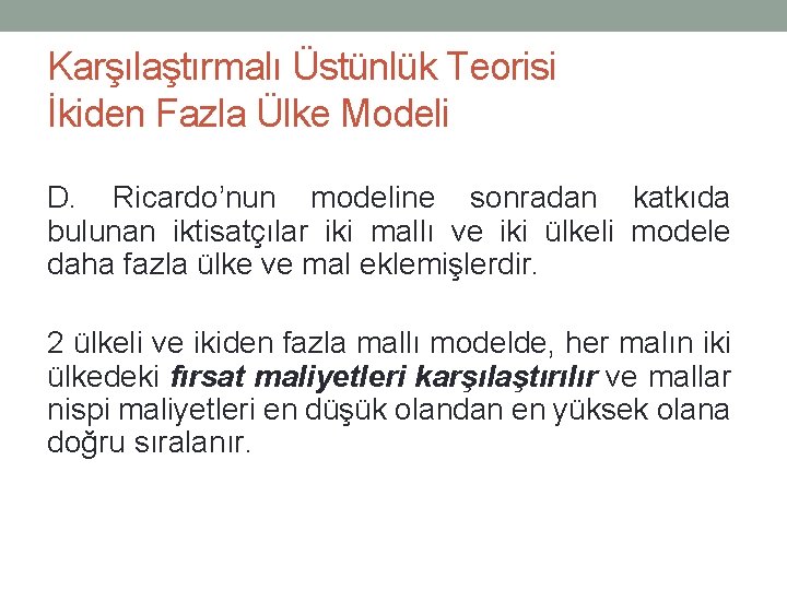 Karşılaştırmalı Üstünlük Teorisi İkiden Fazla Ülke Modeli D. Ricardo’nun modeline sonradan katkıda bulunan iktisatçılar