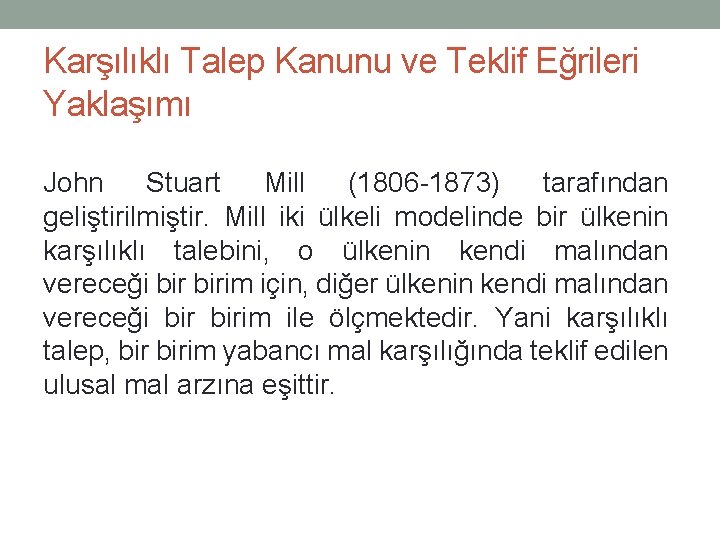 Karşılıklı Talep Kanunu ve Teklif Eğrileri Yaklaşımı John Stuart Mill (1806 -1873) tarafından geliştirilmiştir.