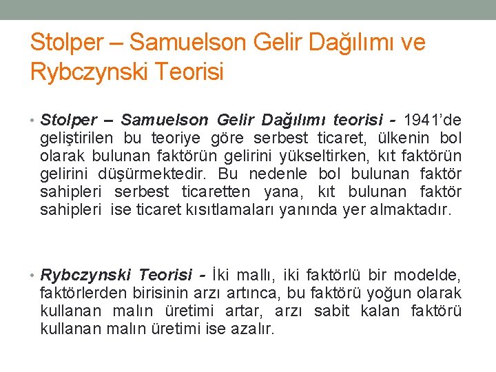 Stolper – Samuelson Gelir Dağılımı ve Rybczynski Teorisi • Stolper – Samuelson Gelir Dağılımı