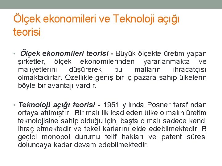 Ölçek ekonomileri ve Teknoloji açığı teorisi • Ölçek ekonomileri teorisi - Büyük ölçekte üretim