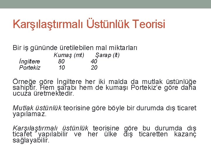 Karşılaştırmalı Üstünlük Teorisi Bir iş gününde üretilebilen mal miktarları İngiltere Portekiz Kumaş (mt) 80