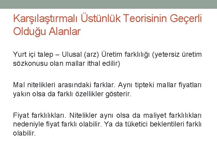 Karşılaştırmalı Üstünlük Teorisinin Geçerli Olduğu Alanlar Yurt içi talep – Ulusal (arz) Üretim farklılığı Karşılaştırmalı Üstünlük Teorisinin Geçerli Olduğu Alanlar Yurt içi talep – Ulusal (arz) Üretim farklılığı