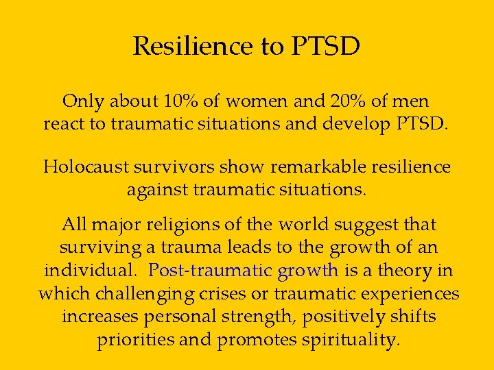 Resilience to PTSD Only about 10% of women and 20% of men react to